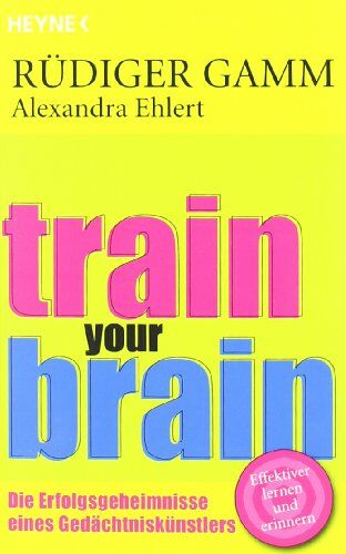 Alexandra Ehlert - Train your brain: Die Erfolgsgeheimnisse eines Gedächtniskünstlers - Preis vom 13.10.2026 19:28:25 h
