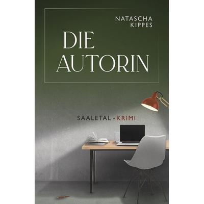 Die Autorin, Taschenbuch von Natascha Kippes, Tolino media, 978-3-695-65250-1