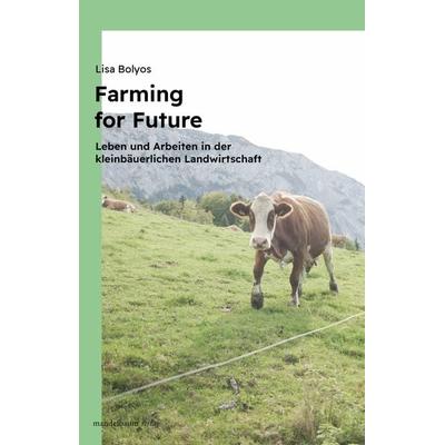 Farming for Future, Taschenbuch von Lisa Bolyos, Mandelbaum verlag eG, 978-3-99136-075-9