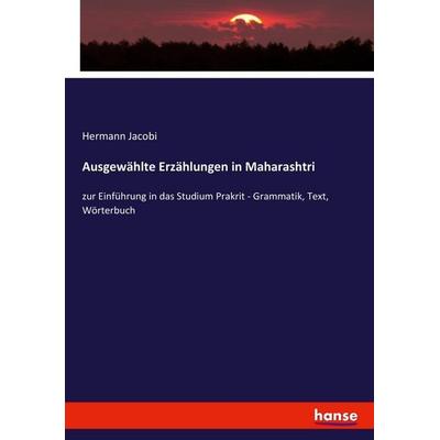 Ausgewählte Erzählungen in Maharashtri, Taschenbuch von Hermann Jacobi, Hansebooks, 978-3-7436-2712-3