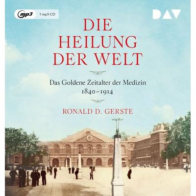 Die Heilung der Welt. Das Goldene Zeitalter der Medizin 1840–1914 - Ronald D. Gerste, Audio, 9783742419927