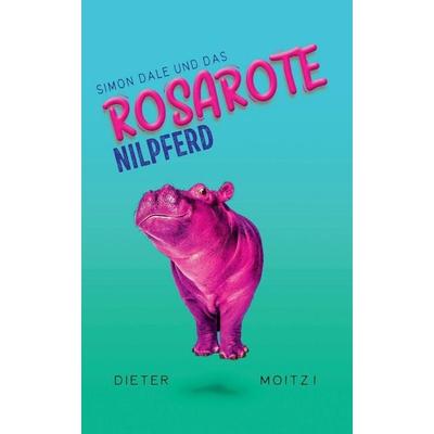 Simon Dale und das rosarote Nilpferd, Taschenbuch von Dieter Moitzi, Independently Published