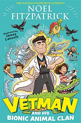 Noel Fitzpatrick - Vetman and his Bionic Animal Clan: An amazing animal adventure from the nation's favourite Supervet - Preis vom 15.10.2026 23:06:25 h