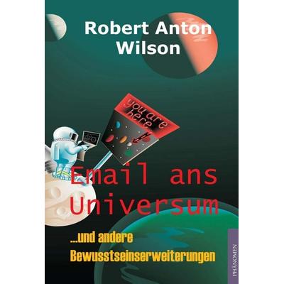 Email ans Universum, Taschenbuch von Robert A. Wilson, Phänomen Verlag, 978-3-933321-78-7
