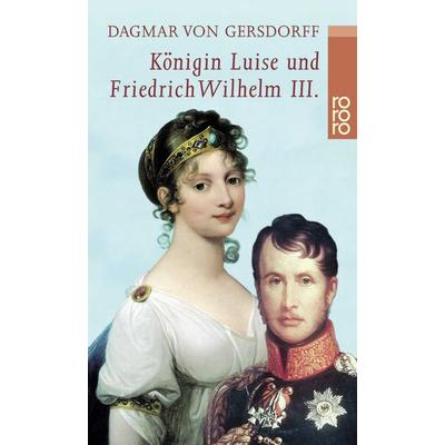 Königin Luise und Friedrich Wilhelm III., Taschenbuch von Dagmar Gersdorff, Rowohlt Taschenbuch