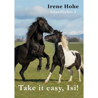 Take it easy, Isi!, Taschenbuch von Irene Hohe, BoD – Books on Demand, 978-3-695-11144-2