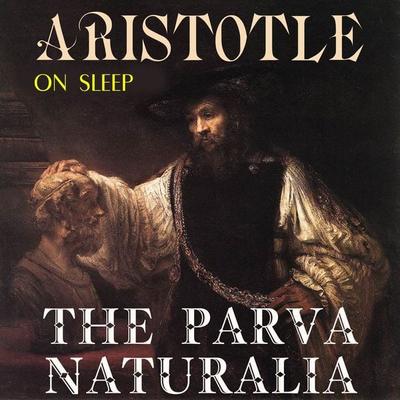 The Parva Naturalia. On Sleep - Aristotle, Audio, 4099995457421