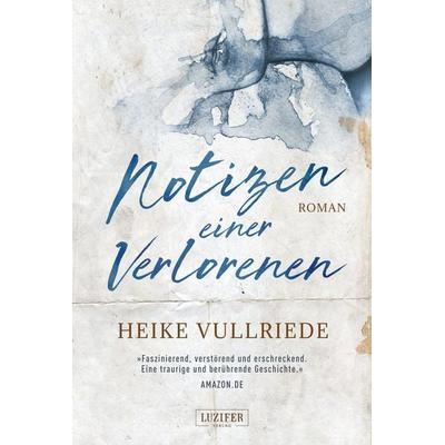 NOTIZEN EINER VERLORENEN, Taschenbuch von Heike Vullriede, Luzifer Verlag, 978-3-95835-498-2