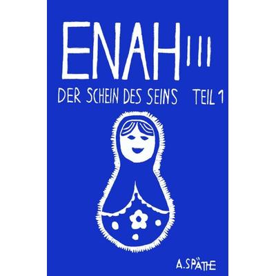 Enah - Der Schein des Seins, Taschenbuch von A. Späthe, Tolino Media, 978-3-7592-2732-4