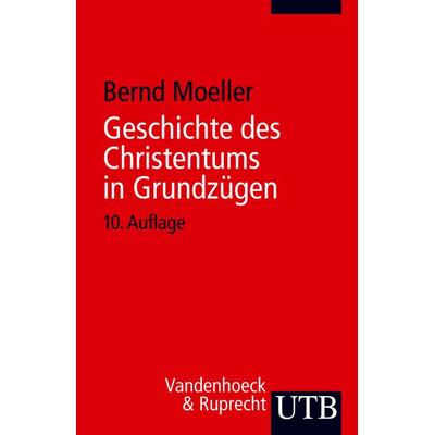 Geschichte des Christentums in Grundzügen, Taschenbuch von Bernd Moeller, Utb GmbH, 978-3-8252-0905-6