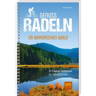 Genussradeln im Bayerischen Wald, Gebundene Ausgabe von Uwe Neumann, Südost, 978-3-95587-791-0