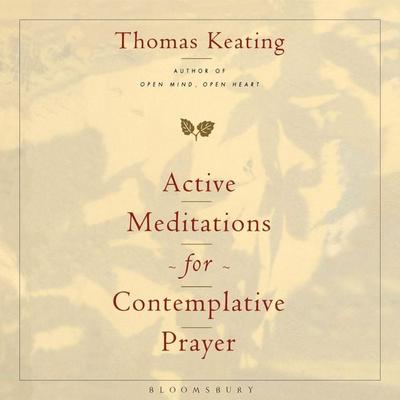 Active Meditations for Contemplative Prayer - Thomas Keating, Audio, 9781399408516