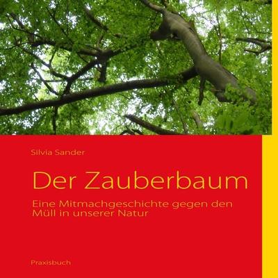 Der Zauberbaum, Taschenbuch von Silvia Sander, BoD – Books on Demand, 978-3-8391-1880-1