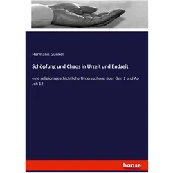 Schöpfung und Chaos in Urzeit und Endzeit, Fachbücher von Hermann Gunkel
