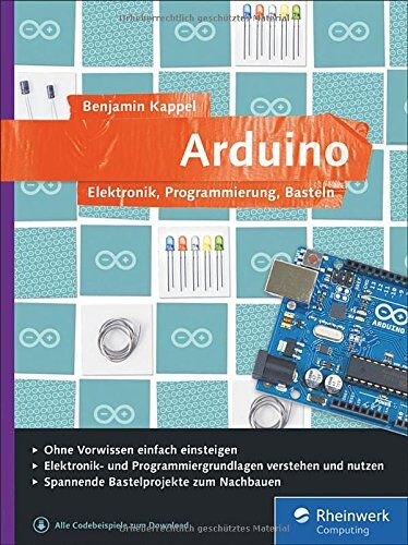 Benjamin Kappel - Arduino: Elektronik, Programmierung, Basteln - Preis vom 30.09.2026 09:01:18 h