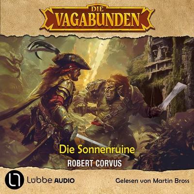Die Sonnenruine - Die Vagabunden, Teil 2 - Robert Corvus, Audio, 9783754021057