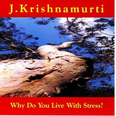 Why Do We Live With Stress? - Jiddu Krishnamurti, Audio, 9781906658830