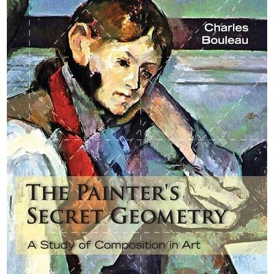 The Painter's Secret Geometry, Gebundene Ausgabe von Charles Bouleau, Allegro Editions, 978-1-62654-927-2