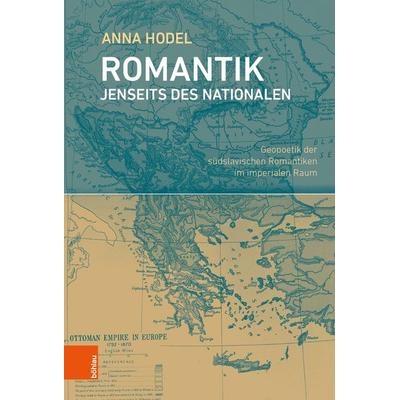 Romantik jenseits des Nationalen, Gebundene Ausgabe von Anna Hodel, Böhlau Verlag, 978-3-205-21113-6