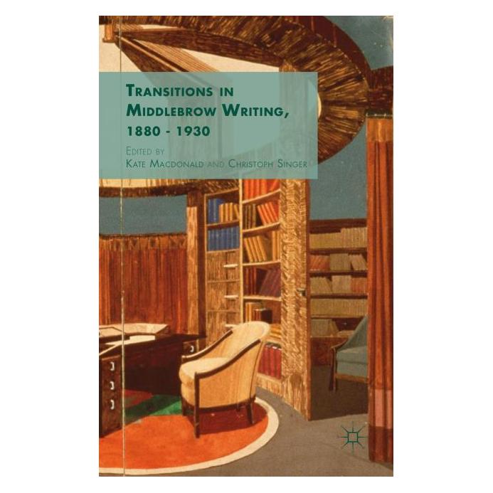 Palgrave Macmillan Uk Transitions in Middlebrow Writing, 1880 (Englisch, Hardcover, C. Singer, K Macdonald) (63313869)