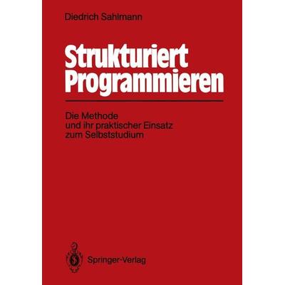 Strukturiert Programmieren, Taschenbuch von Diedrich Sahlmann, Springer Berlin, 978-3-540-50745-1