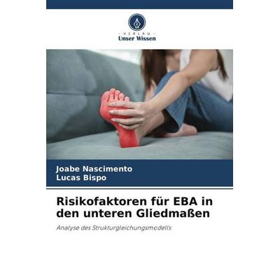 Risikofaktoren für EBA in den unteren Gliedmaßen, Taschenbuch von Joabe Nascimento,Lucas Bispo, Verlag Unser Wissen, 978-620-5-97148-2