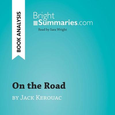 On the Road by Jack Kerouac (Book Analysis) - Bright Summaries, Audio, 9782808034302