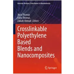 Crosslinkable Polyethylene Based Blends and Nanocomposites, Fachbücher von Zakiah Ahmad, Sabu Thomas