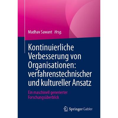 Kontinuierliche Verbesserung von Organisationen: verfahrenstechnischer und kultureller Ansatz, Taschenbuch von , Springer Fachmedien Wiesbaden GmbH,