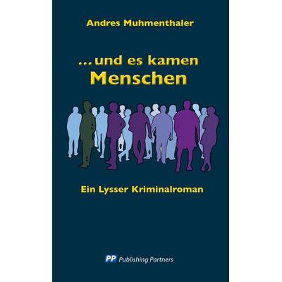 und es kamen Menschen, Taschenbuch von Andres Muhmenthaler, Publishing Partners, 978-3-907147-60-3