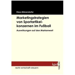 Marketingstrategien von Sportartikelkonzernen im Fussball, Fachbücher von Klaus Märzendorfer