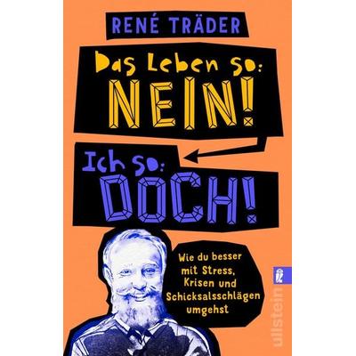 Das Leben so: nein! Ich so: doch!, Taschenbuch von René Träder, Ullstein Taschenbuch, 978-3-548-06134-4