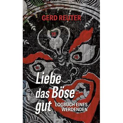 Liebe das Böse gut, Taschenbuch von Gerd Reuter, Novum Verlag, 978-3-7116-0263-3