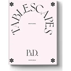 Tablescapes, Fachbücher von Swantje Lichtenstein, Brigitte Dunkel, Lisa Klosterkötter, Susanne Wedewer-Pampus, Olga Moldaver