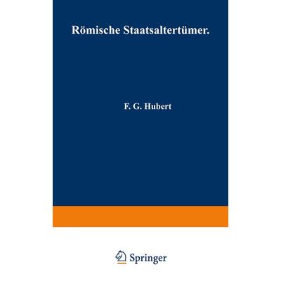 Römische Staatsaltertümer, Taschenbuch von F.G. Hubert,NA Kopp, Springer Berlin, 978-3-642-98541-6