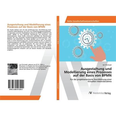 Ausgestaltung und Modellierung eines Prozesses auf der Basis von BPMN, Taschenbuch von Jan Christoph, AV Akademikerverlag, 978-3-330-51720-2