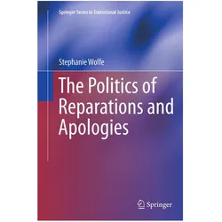 The Politics of Reparations and Apologies, Sachbücher von Stephanie Wolfe