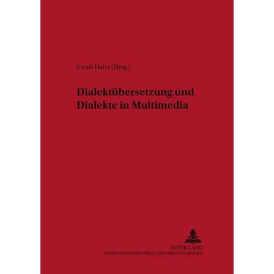 Dialektübersetzung und Dialekte in Multimedia, Taschenbuch von , Peter Lang GmbH, Internationaler Verlag der Wissenschaften, 978-3-631-52316-2