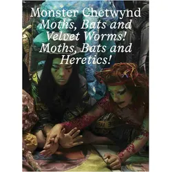 Monster Chetwynd. Bats and Velvet Worms! Moths, Bats and Heretics, Fachbücher von Stella Rollig, Axel Köhne, Monster Chetwynd