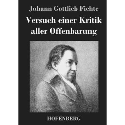 Versuch einer Kritik aller Offenbarung, Gebundene Ausgabe von Johann Gottlieb Fichte, BoD - Books on Demand, 978-3-8430-2495-2