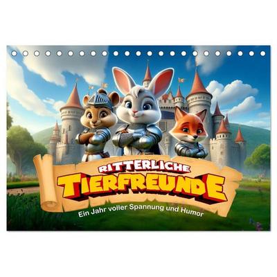 Ritterliche Tierfreunde: Ein Jahr voller Spannung und Humor (Tischkalender 2027 DIN A5 quer), CALVENDO Monatskalender