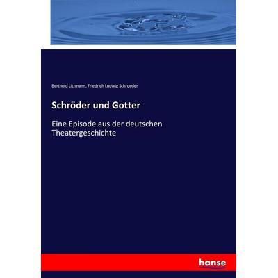 Schröder und Gotter, Taschenbuch von Berthold Litzmann,Friedrich Ludwig Schroeder, Hansebooks, 978-3-7436-8504-8