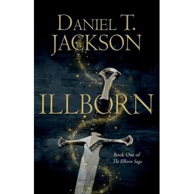 Illborn, Taschenbuch von Daniel T. Jackson, Troubador Publishing, 978-1-80046-282-3