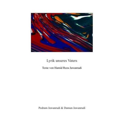 Lyrik unseres Vaters, Taschenbuch von Hamid Reza Jawanrudi, Epubli, 978-3-7450-6633-3
