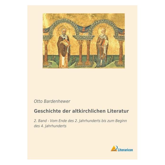 Literaricon Geschichte der altkirchlichen Literatur (Deutsch, Softcover, Otto Bardenhewer) (55999802)
