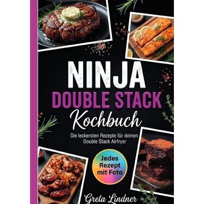 Ninja Double Stack Kochbuch- Jedes Rezept mit Foto., Taschenbuch von Greta Lindner, Epubli, 978-3-565-73516-7
