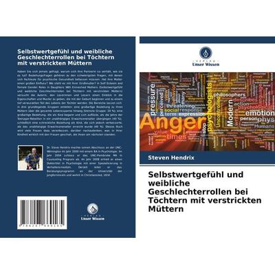 Selbstwertgefühl und weibliche Geschlechterrollen bei Töchtern mit verstrickten Müttern, Taschenbuch von Steven Hendrix, Verlag Unser Wissen,
