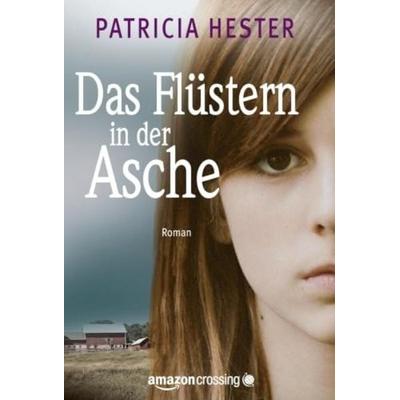 Das Flüstern in der Asche, Taschenbuch von Patricia Hester, AmazonCrossing, 978-1-4778-2428-3