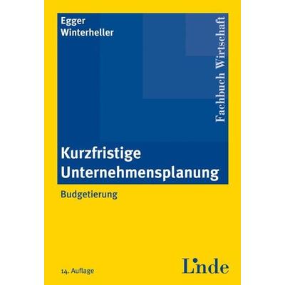 Kurzfristige Unternehmensplanung, Taschenbuch von Anton Egger,Manfred Winterheller, Linde, 978-3-7073-1179-2