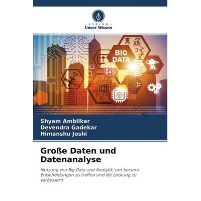 Große Daten und Datenanalyse, Taschenbuch von Shyam Ambilkar,Devendra Gadekar,Himanshu Joshi, Verlag Unser Wissen, 978-620-4-51965-4